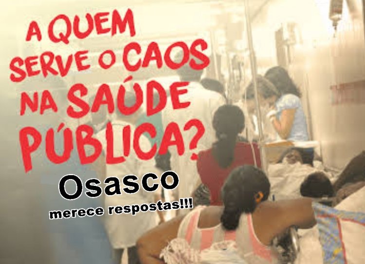 OSASCO: “A SAÚDE DE OSASCO GRITA POR SOCORRO”, título usado para chamar manifestantes hoje (24/01) para protesto em Osasco